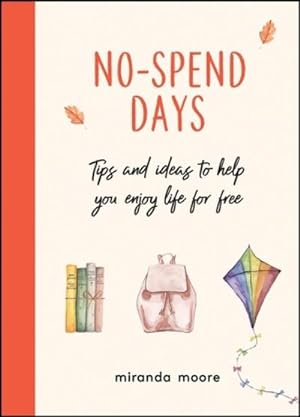 Seller image for No-Spend Days: Tips and Ideas to Help You Enjoy Life for Free for sale by Smartbuy