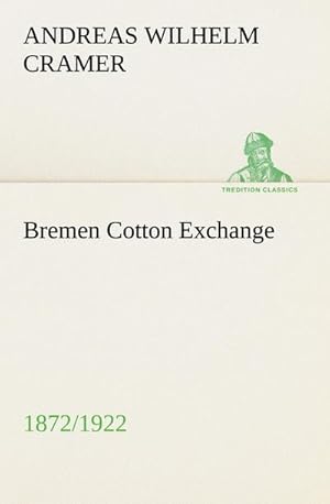 Bild des Verkufers fr Bremen Cotton Exchange 1872/1922 zum Verkauf von Smartbuy