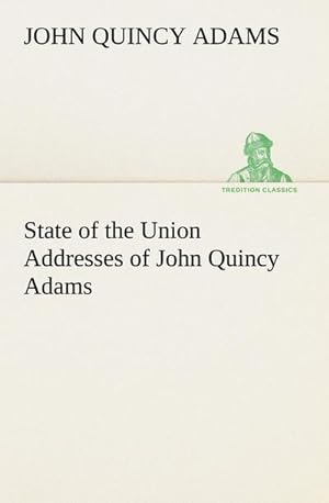 Bild des Verkufers fr State of the Union Addresses of John Quincy Adams zum Verkauf von Smartbuy