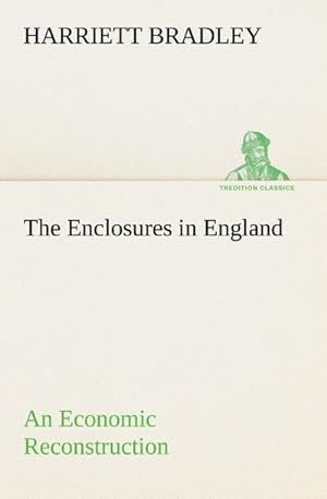 Seller image for The Enclosures in England An Economic Reconstruction for sale by Smartbuy