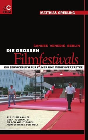 Bild des Verkufers fr Cannes, Venedig, Berlin: Die grossen Filmfestivals : Ein Servicebuch fr Filmer und Medienvertreter zum Verkauf von Smartbuy