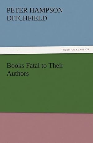 Bild des Verkufers fr Books Fatal to Their Authors zum Verkauf von Smartbuy