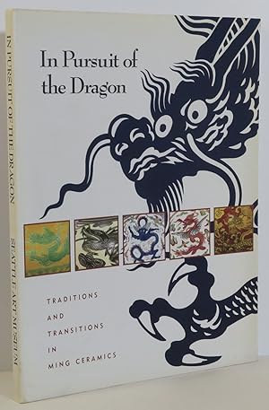 Seller image for In Pursuit of the Dragon Traditions and Transitions in Ming Ceramics for sale by Evolving Lens Bookseller