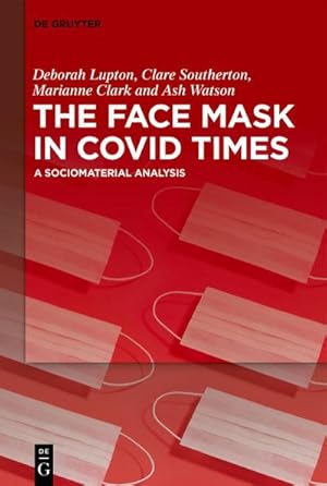 Bild des Verkufers fr The Face Mask In COVID Times : A Sociomaterial Analysis zum Verkauf von Smartbuy