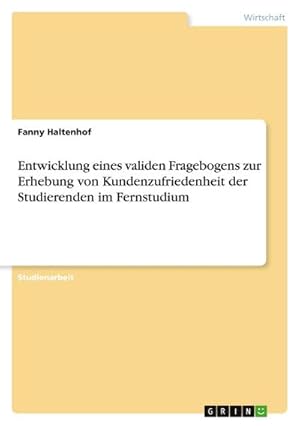 Bild des Verkufers fr Entwicklung eines validen Fragebogens zur Erhebung von Kundenzufriedenheit der Studierenden im Fernstudium zum Verkauf von Smartbuy