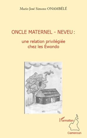 Image du vendeur pour Oncle maternel - neveu : une relation privilgie chez les Ewondo mis en vente par Smartbuy