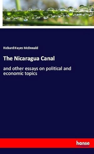 Bild des Verkufers fr The Nicaragua Canal : and other essays on political and economic topics zum Verkauf von Smartbuy