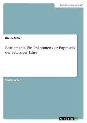 Seller image for Beatlemania. Ein Phnomen der Popmusik der Sechziger Jahre for sale by Smartbuy