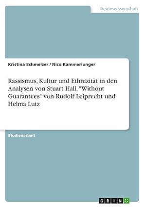 Imagen del vendedor de Rassismus, Kultur und Ethnizitt in den Analysen von Stuart Hall. "Without Guarantees" von Rudolf Leiprecht und Helma Lutz a la venta por Smartbuy