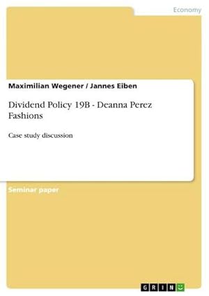 Bild des Verkufers fr Dividend Policy 19B - Deanna Perez Fashions : Case study discussion zum Verkauf von Smartbuy