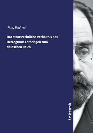 Seller image for Das staatsrechtliche Verhltnis des Herzogtums Lothringen zum deutschen Reich for sale by Smartbuy