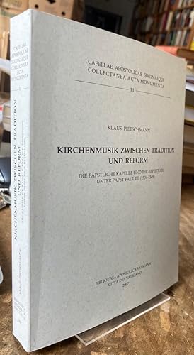 Bild des Verkufers fr Kirchenmusik zwischen Tradition und Reform. Die ppstliche Kapelle und ihr Repertoire unter Papst Paul III. (1534-1549). zum Verkauf von Antiquariat Thomas Nonnenmacher