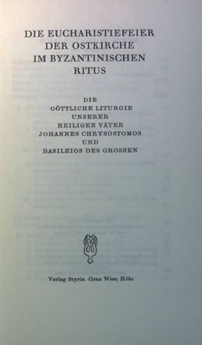 Image du vendeur pour Die Eucharistiefeier der Ostkirche im byzantinischen Ritus. Die gttliche Liturgie unserer heiligen Vter Johannes Chrysostomos und Basileios des Grossen. Geist und Leben der Ostkirche Band II mis en vente par books4less (Versandantiquariat Petra Gros GmbH & Co. KG)