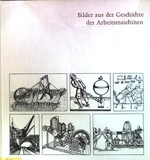 Bild des Verkufers fr Bilder aus der Geschichte der Arbeitsmaschinen. zum Verkauf von books4less (Versandantiquariat Petra Gros GmbH & Co. KG)