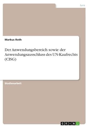 Bild des Verkufers fr Der Anwendungsbereich sowie der Anwendungsausschluss des UN-Kaufrechts (CISG) zum Verkauf von Smartbuy