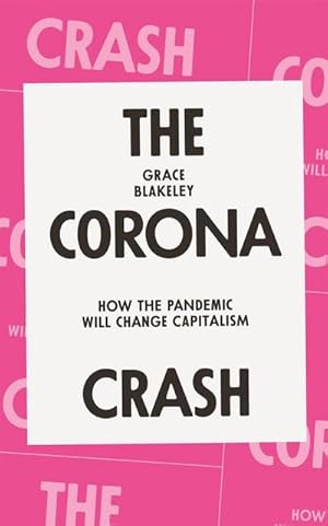 Bild des Verkufers fr The Corona Crash : How the Pandemic Will Change Capitalism zum Verkauf von Smartbuy