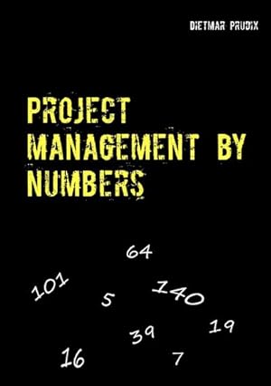 Bild des Verkufers fr Project management by numbers : simple- clear-short-fast zum Verkauf von Smartbuy
