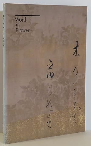 Seller image for Word in Flower The Visualization of Classical Literature in Seventeenth Century Japan for sale by Evolving Lens Bookseller
