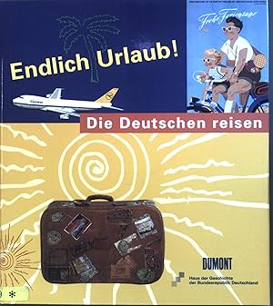 Image du vendeur pour Endlich Urlaub! Die Deutschen reisen. mis en vente par books4less (Versandantiquariat Petra Gros GmbH & Co. KG)