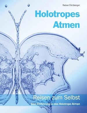 Bild des Verkufers fr Holotropes Atmen : Reisen zum Selbst. Eine Einfhrung in das Holotrope Atmen. zum Verkauf von Smartbuy