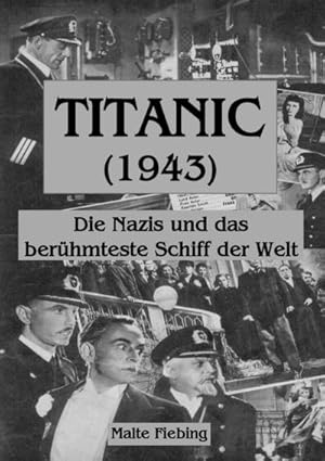 Bild des Verkufers fr TITANIC (1943) : Die Nazis und das berhmteste Schiff der Welt zum Verkauf von Smartbuy