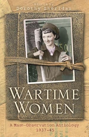 Bild des Verkufers fr Wartime Women : A Mass Observation Anthology zum Verkauf von Smartbuy