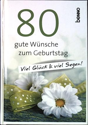 Bild des Verkufers fr 80 gute Wnsche zum Geburtstag : Viel Glck & viel Segen. zum Verkauf von books4less (Versandantiquariat Petra Gros GmbH & Co. KG)