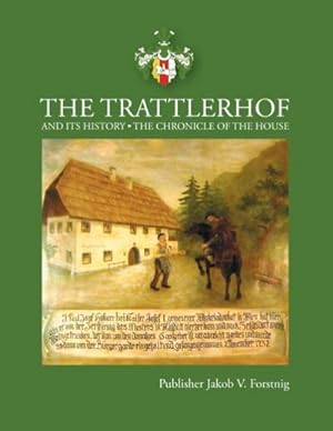 Bild des Verkufers fr The Trattlerhof and its History : The Chronicle of the House zum Verkauf von Smartbuy