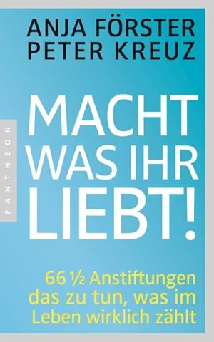 Bild des Verkufers fr Macht, was ihr liebt! : 66 1/2 Anstiftungen das zu tun, was im Leben wirklich zhlt zum Verkauf von Smartbuy