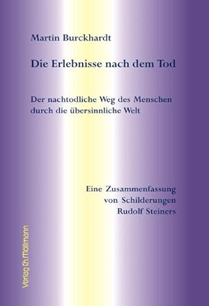 Bild des Verkufers fr Die Erlebnisse nach dem Tod : Der nachtodliche Weg des Menschen durch die bersinnliche Welt. Eine Zusammenfassung von Schilderungen Rudolf Steiners zum Verkauf von Smartbuy