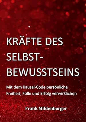 Bild des Verkufers fr Krfte des Selbstbewusstseins : Mit dem Kausal-Code persnliche Freiheit, Flle und Erfolg verwirklichen zum Verkauf von Smartbuy