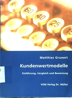 Immagine del venditore per Kundenwertmodelle : Einfhrung, Vergleich und Bewertung. venduto da books4less (Versandantiquariat Petra Gros GmbH & Co. KG)