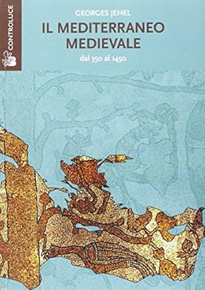 Imagen del vendedor de Il Mediterraneo medievale. Dal 350 al 1450 a la venta por Studio Bibliografico Viborada