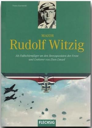 Bild des Verkufers fr Major Rudolf Witzig : Als Fallschirmjger an den Brennpunkten der Front und Eroberer von Eben Emael zum Verkauf von Smartbuy