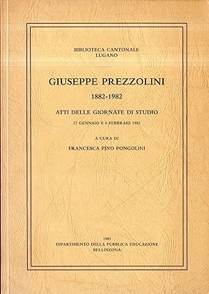 Giuseppe Prezzolini : 1882-1982. Atti delle giornate di studio
