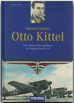 Bild des Verkufers fr Oberleutnant Otto Kittel : Der erfolgreichste Jagdflieger des Jagdgeschwaders 54 zum Verkauf von Smartbuy