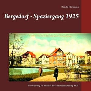 Bild des Verkufers fr Bergedorf - Spaziergang 1925 : Eine Beschreibung fr Besucher der Bergedorfer Gartenbauausstellung 1925 zum Verkauf von Smartbuy