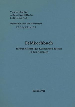 Seller image for Feldkochbuch fr behelfsmiges Kochen und Backen in den Kolonien : 1941 - Neuauflage 2022 for sale by Smartbuy