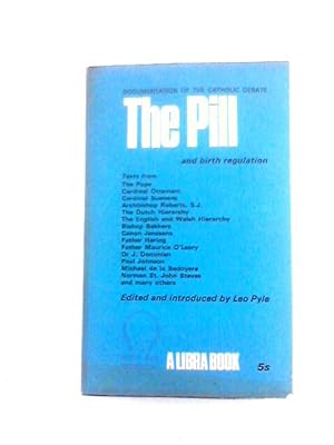 Bild des Verkufers fr The Pill and Birth Regulation: the Catholic Debate, Including Statements, Articles and Letters From the Pope, Bishops, Priests and Married and Unmarried Laity zum Verkauf von World of Rare Books