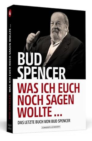 Bild des Verkufers fr Bud Spencer - Was ich euch noch sagen wollte . : Das letzte Buch von Bud Spencer zum Verkauf von Smartbuy