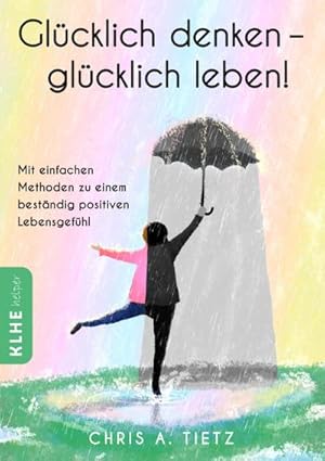 Image du vendeur pour Glcklich denken - glcklich leben! : Mit einfachen Methoden zu einem bestndig positiven Lebensgefhl mis en vente par Smartbuy