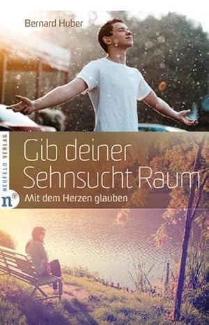 Bild des Verkufers fr Gib deiner Sehnsucht Raum : Mit dem Herzen glauben zum Verkauf von Smartbuy