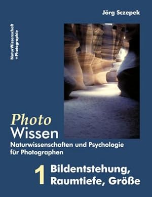 Bild des Verkufers fr PhotoWissen - 1 Bildentstehung, Raumtiefe, Gre : Naturwissenschaften und Psychologie fr Photographen zum Verkauf von Smartbuy