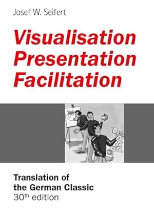 Bild des Verkufers fr Visualisation  Presentation  Facilitation : Translation of the 30th German edition zum Verkauf von Smartbuy