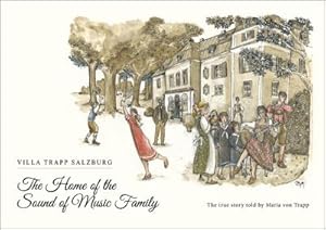 Bild des Verkufers fr The Home of the Sound of Music Family : Villa Trapp Salzburg. The True Story Told by Maria von Trapp zum Verkauf von Smartbuy