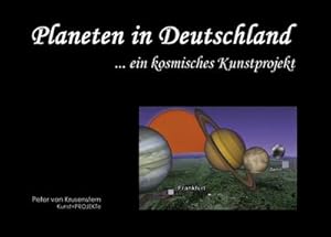 Bild des Verkufers fr Planeten in Deutschland : . ein kosmisches Kunstprojekt zum Verkauf von Smartbuy