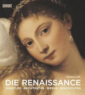 Bild des Verkufers fr Die Renaissance : Kunst, Architektur, Geschichte, Meisterwerke zum Verkauf von Smartbuy