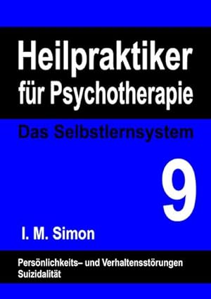 Bild des Verkufers fr Heilpraktiker fr Psychotherapie. Das Selbstlernsystem Band 9 : Persnlichkeitsstrungen, Impulskontrollstrungen, Suizidalitt zum Verkauf von Smartbuy