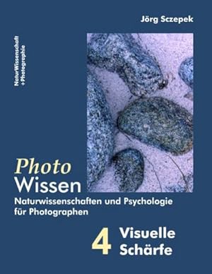 Bild des Verkufers fr PhotoWissen - 4 Visuelle Schrfe : Naturwissenschaften und Psychologie fr Photographen zum Verkauf von Smartbuy