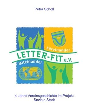 Seller image for Letter-fit: Miteinander-Freinander e.V : 4 Jahre Vereinsgeschichte im Projekt Soziale Stadt for sale by Smartbuy